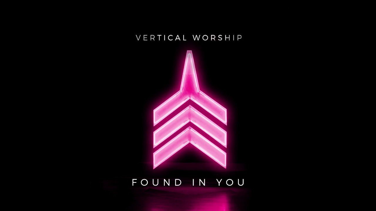 Found In You  - Vertical Worship